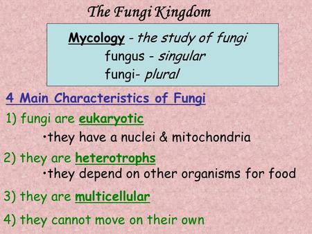 The Fungi Kingdom Mycology - the study of fungi fungus - singular