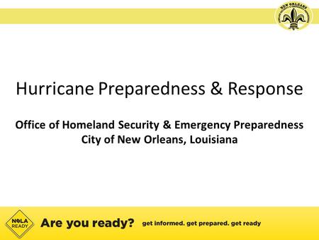 Hurricane Preparedness & Response Office of Homeland Security & Emergency Preparedness City of New Orleans, Louisiana.