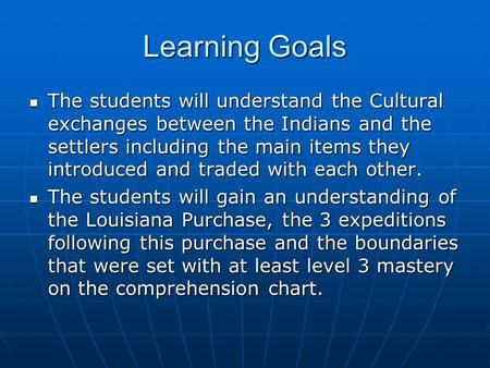 Learning Goals The students will understand the Cultural exchanges between the Indians and the settlers including the main items they introduced and traded.