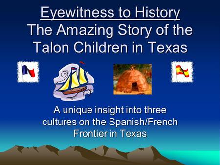 Eyewitness to History The Amazing Story of the Talon Children in Texas