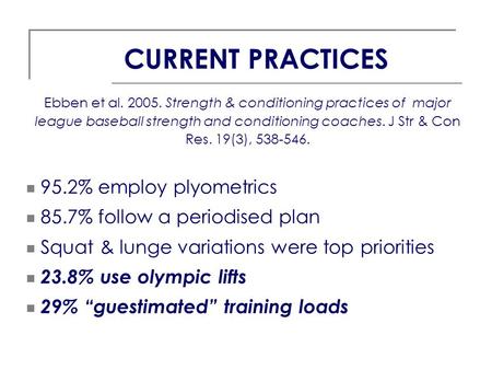 Ebben et al. 2005. Strength & conditioning practices of major league baseball strength and conditioning coaches. J Str & Con Res. 19(3), 538-546. 95.2%