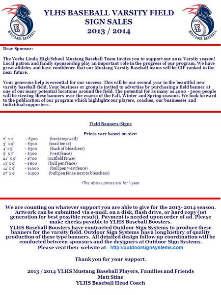 Dear Sponsor: The Yorba Linda High School Mustang Baseball Team invites you to support our 2012 Varsity season! Local patron and family sponsorship play.