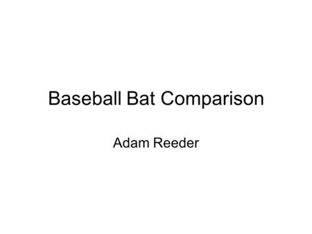 Baseball Bat Comparison Adam Reeder. Nike 2010 Aero Fuse -3 Adult Baseball Bat $399.99 Nike is once again making headlines with the most explosive bat.