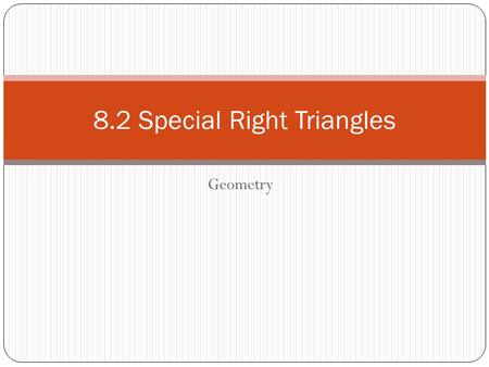 8.2 Special Right Triangles