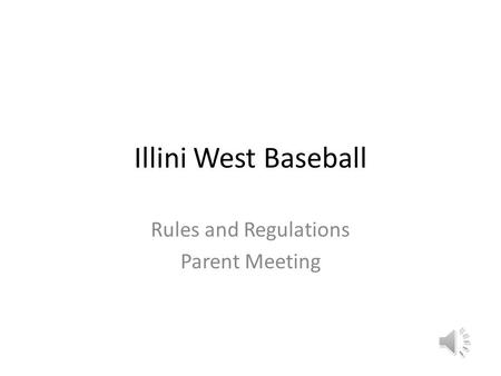 Illini West Baseball Rules and Regulations Parent Meeting.