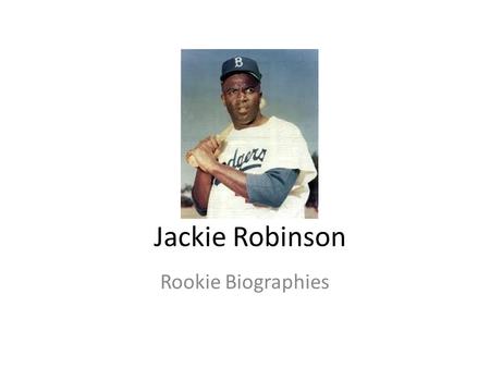 Jackie Robinson Rookie Biographies. Jack Roosevelt Robinson did love to play baseball. He was so good that he became a Hall of Fame baseball player. He.