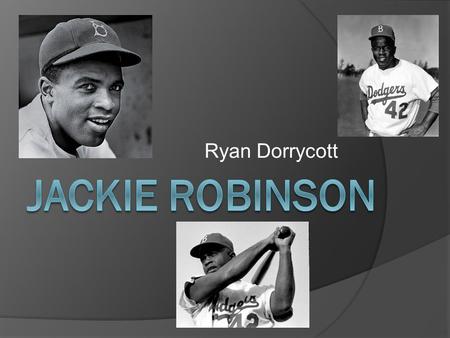 Ryan Dorrycott. Why Jackie Robinson is the most influential personality is US historyWhy Jackie Robinson is the most influential personality is US history.
