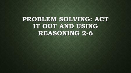 Problem solving: act it out and using reasoning 2-6