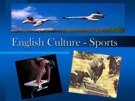 English Culture - Sports. Sports Sports play an important part of the Englishmen and is popular leisure activity. Many of the world’s famous sports began.