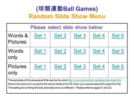 ( 球類運動 Ball Games) Random Slide Show Menu Please select slide show below: Words & Pictures Set 1Set 2Set 3Set 4Set 5 Words only Set 1Set 2Set 3Set 4Set.