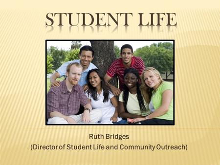 Ruth Bridges (Director of Student Life and Community Outreach)