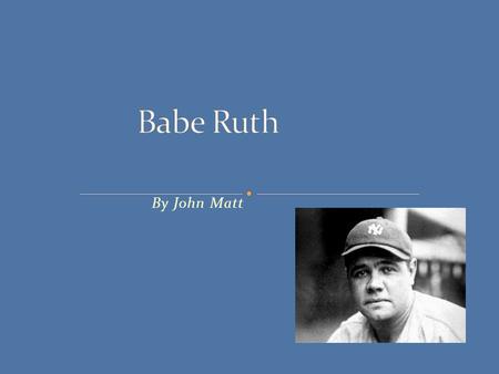 By John Matt. Babe was the first player to hit sixty homeruns in one season. Babe’s record for hitting sixty homeruns in one season stood for 34 years.