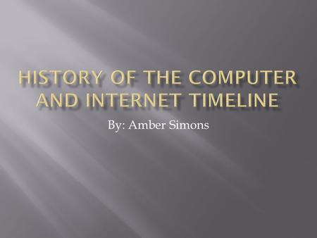 By: Amber Simons. 1962  At MIT, a wide variety of computer experiments are going on. Ivan Sutherland uses the TX-2 to write Sketchpad, the origin of.