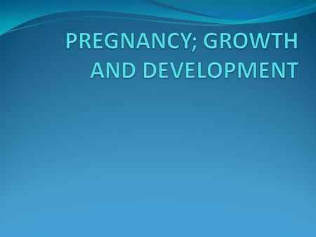PREGNANCY; GROWTH AND DEVELOPMENT