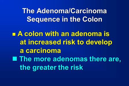 The Adenoma/Carcinoma Sequence in the Colon