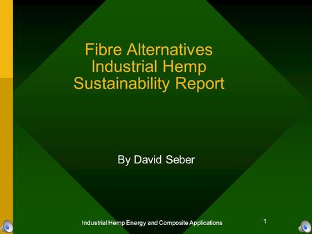 1 Industrial Hemp Energy and Composite Applications 1 Fibre Alternatives Industrial Hemp Sustainability Report. By David Seber.