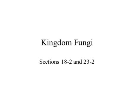 Kingdom Fungi Sections 18-2 and 23-2. A Recipe for Mushrooms Ingredients: Substrate (compost): hay horse droppings (urine,) corn cobs poultry droppings.