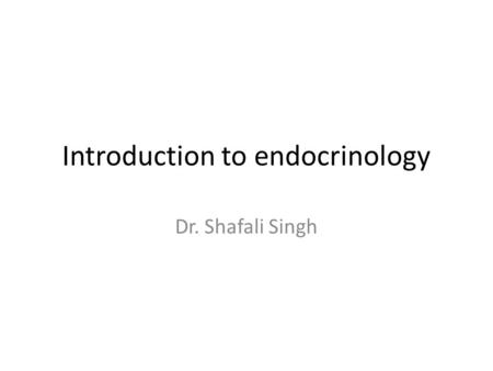 Introduction to endocrinology Dr. Shafali Singh. Coordinated functions Nervous systemEndocrinal system Control system.