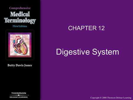 CHAPTER 12 Digestive System.