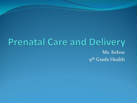 Prenatal Care and Delivery