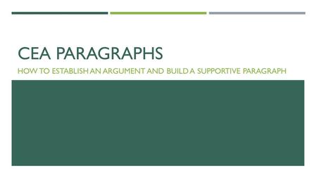 CEA PARAGRAPHS HOW TO ESTABLISH AN ARGUMENT AND BUILD A SUPPORTIVE PARAGRAPH.