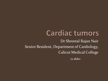 Cardiac tumors Dr Shreetal Rajan Nair