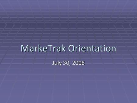 MarkeTrak Orientation July 30, 2008.  Antitrust Admonition  Introductions  MarkeTrak Flight Test Orientation  Why Do We Test?  Overview  API vs.