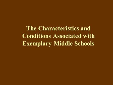 The Characteristics and Conditions Associated with Exemplary Middle Schools.