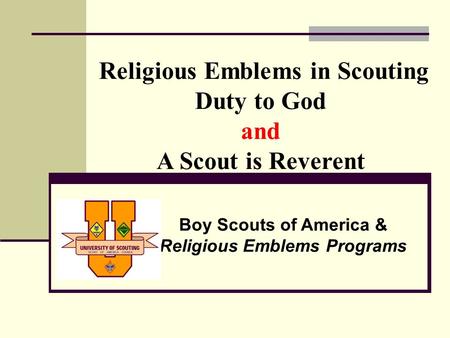 Religious Emblems in Scouting Duty to God and A Scout is Reverent Boy Scouts of America & Religious Emblems Programs.