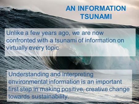 Understanding and interpreting environmental information is an important first step in making positive, creative change towards sustainability. Unlike.