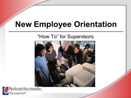 New Employee Orientation “How To” for Supervisors.