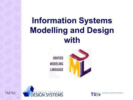 7M701 1 Information Systems Modelling and Design with.