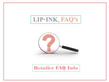 Retailer FAQ Info.