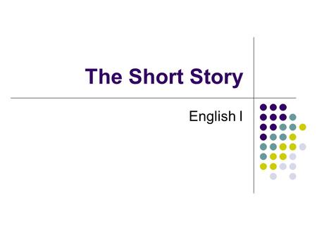 The Short Story English I.