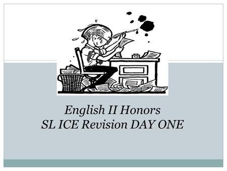 THE SCARLET LETTER ICE REVISION English II Honors SL ICE Revision DAY ONE.