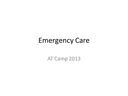 Emergency Care AT Camp 2013. Components of an EAP EAPs are written documents that define actions of __________________in _______________________ situations.