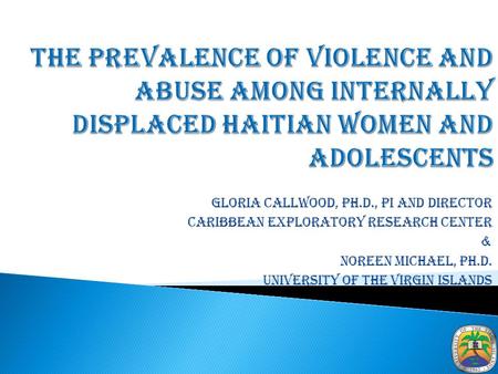 Gloria Callwood, Ph.D., PI and Director Caribbean Exploratory Research Center & Noreen Michael, Ph.D. University of the Virgin Islands.
