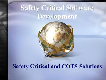 Safety Critical and COTS Solutions. 2-May-15Internal Use Only Objective Acquaint you with our products and services –Development Systems Product Goals.