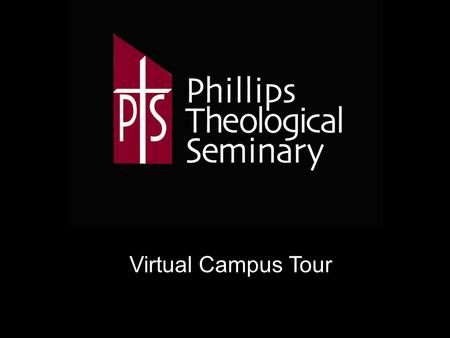 Virtual Campus Tour. Welcome to PTS The virtual campus tour is designed to acquaint you with the campus and the people who will support your educational.
