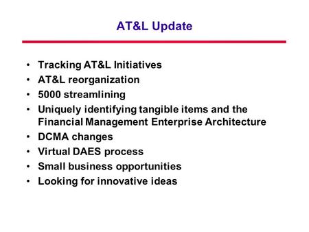 AT&L Update Tracking AT&L Initiatives AT&L reorganization