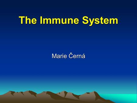 The Immune System Marie Černá. Immune system belongs to basic homeostatic mechanisms of organism Its function is maintaining the integrity of organism.