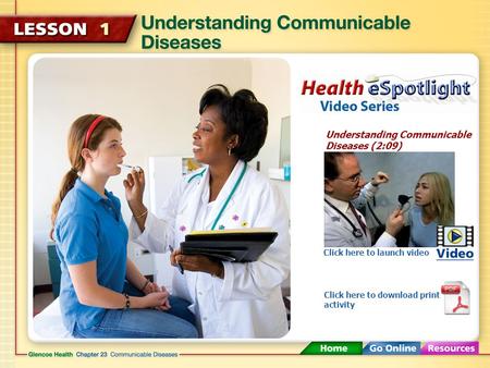 Understanding Communicable Diseases (2:09) Click here to launch video Click here to download print activity.