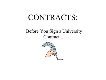 CONTRACTS: Before You Sign a University Contract...