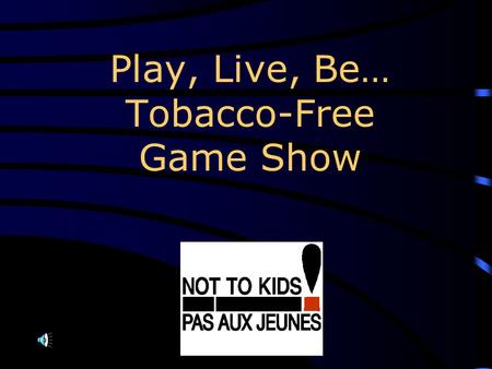 Play, Live, Be… Tobacco-Free Game Show