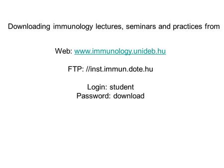 Downloading immunology lectures, seminars and practices from