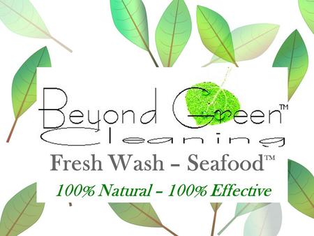 100% Natural – 100% Effective Fresh Wash – Seafood TM.