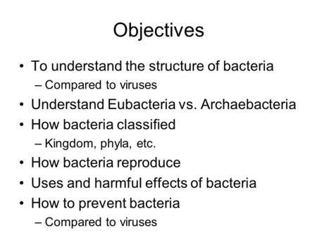 Objectives To understand the structure of bacteria