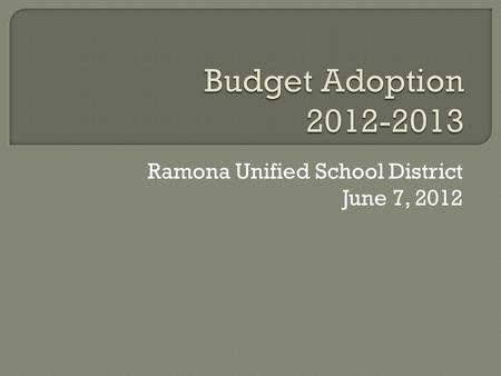 Ramona Unified School District June 7, 2012. Ramona Unified is facing an unprecedented financial crisis Projected ending fund balance below or at 0% A.