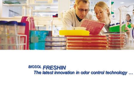 BIOSOL FRESHIN The latest innovation in odor control technology …