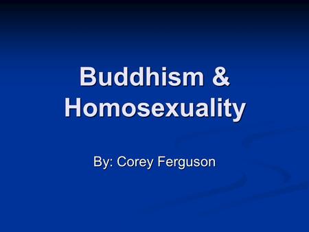 Buddhism & Homosexuality By: Corey Ferguson. Other Forms of Non-standard Sexuality Sex-change Sex-change Hermaphrodites Hermaphrodites Pandakas Pandakas.